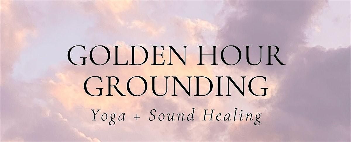 Golden Hour Grounding: Yoga + Sound Healing