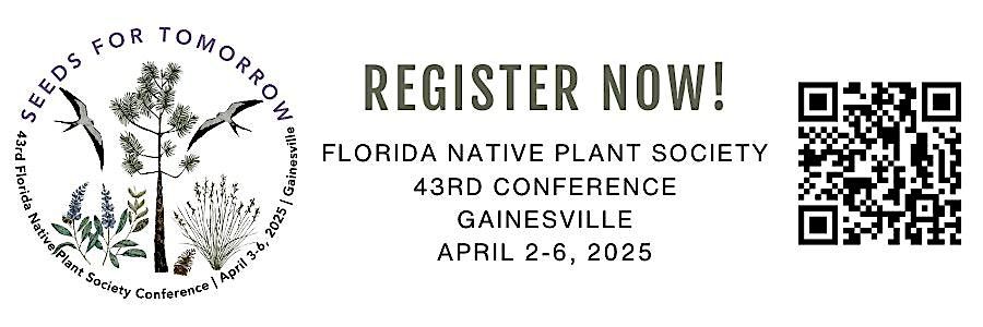 FL NATIVE PLANT SOCIETY - STATE CONFERENCE - GAINESVILLE - TIX ON SALE NOW