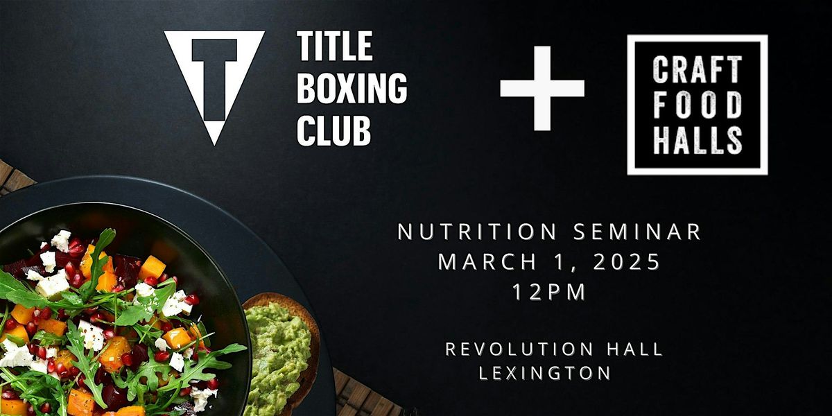 Nutritional Seminar - TITLE Boxing Club + CFH Revolution Hall