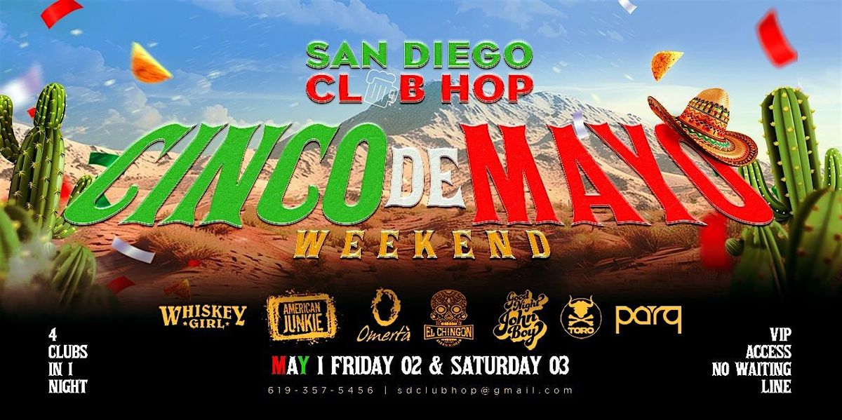 CINCO DE MAYO WEEKEND 4 CLUBS IN 1 NIGHT SAT MAY 3RD