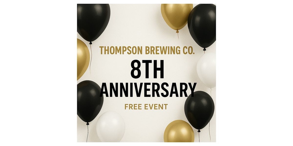 Thompson Brewing Co: Cheers to Eight Years, Weekend Bash!