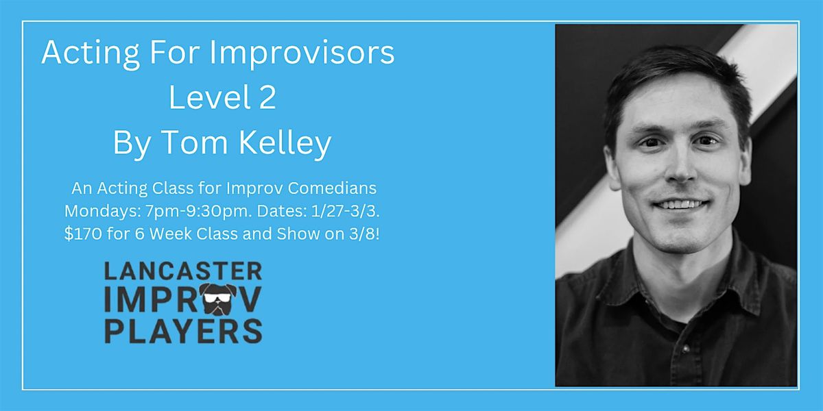 Acting For Improvisors Level 2 by Tom Kelley