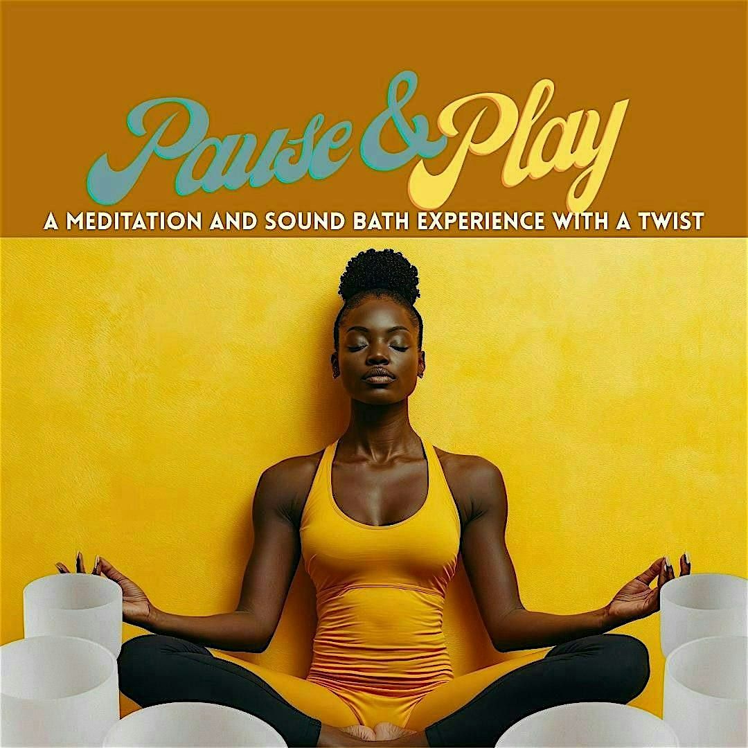 Pause & Play Meditation and Sound Bath