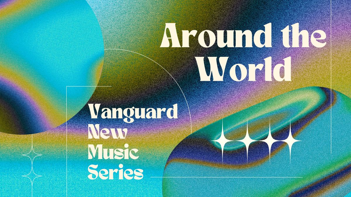 Vanguard New Music Series | Around the World