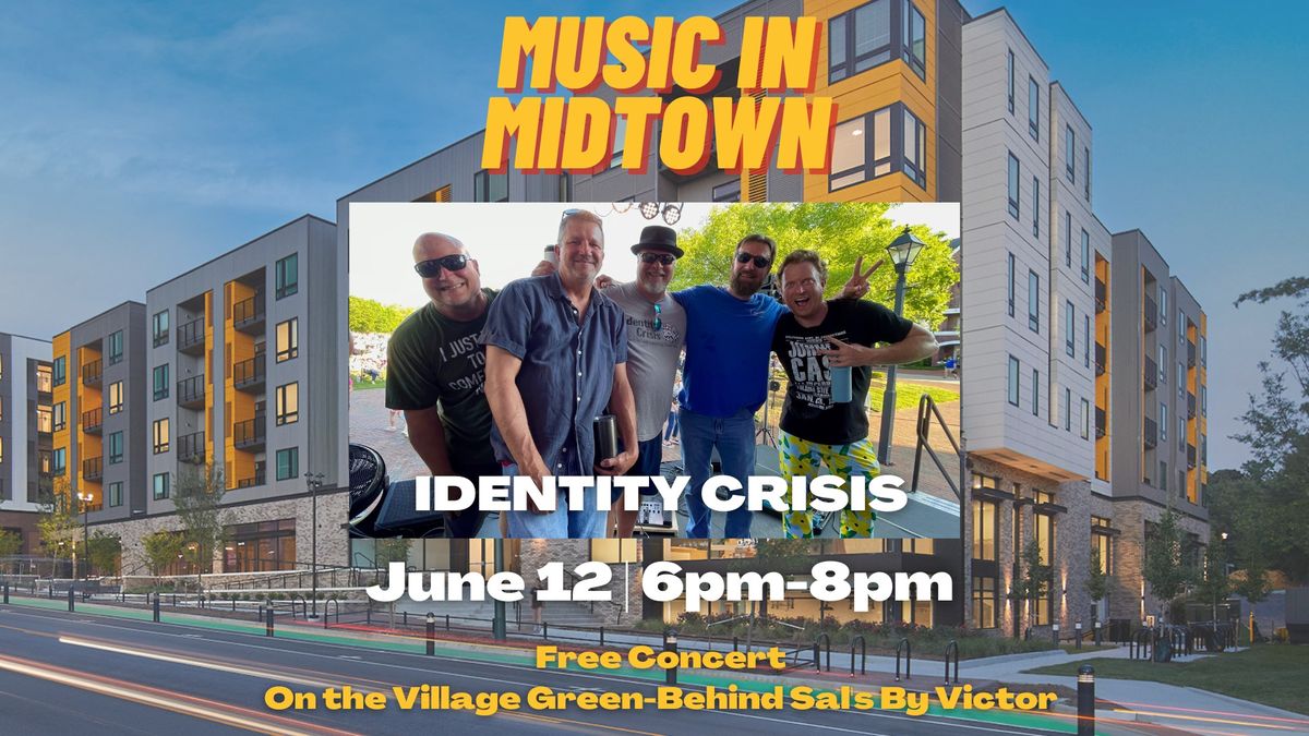 Music In Midtown: Identity Crisis