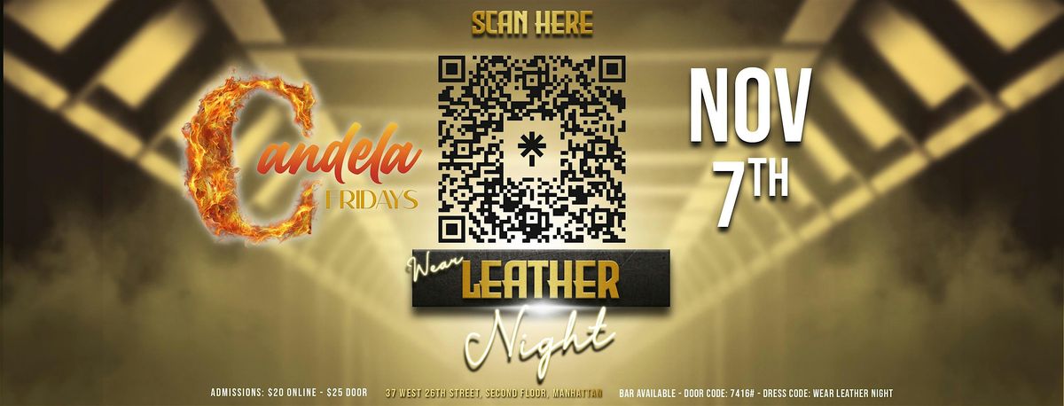 CANDELA FRIDAYS NOVEMBER 7TH Wear Leather Night