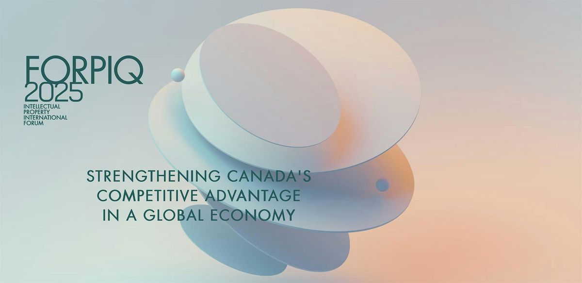 FORPIQ 2025 - Strengthening Canada's Competitive Advantage