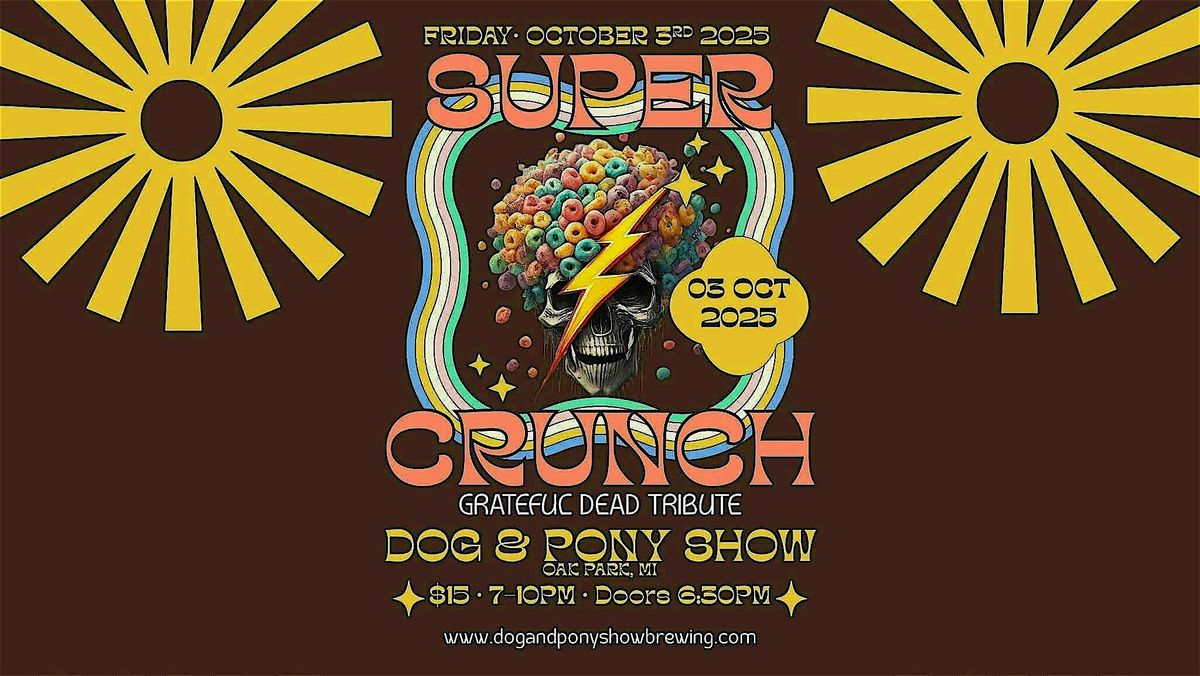Supercrunch (Grateful Dead Tribute) @ Dog & Pony Show Brewing