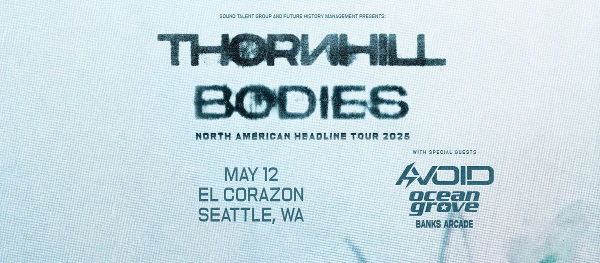 Thornhill: Bodies Tour - El Corazon - Seattle, WA