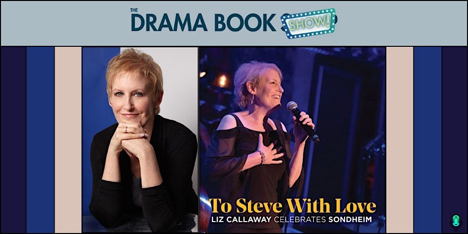 To Steve With Love: Liz Callaway Celebrates Sondheim