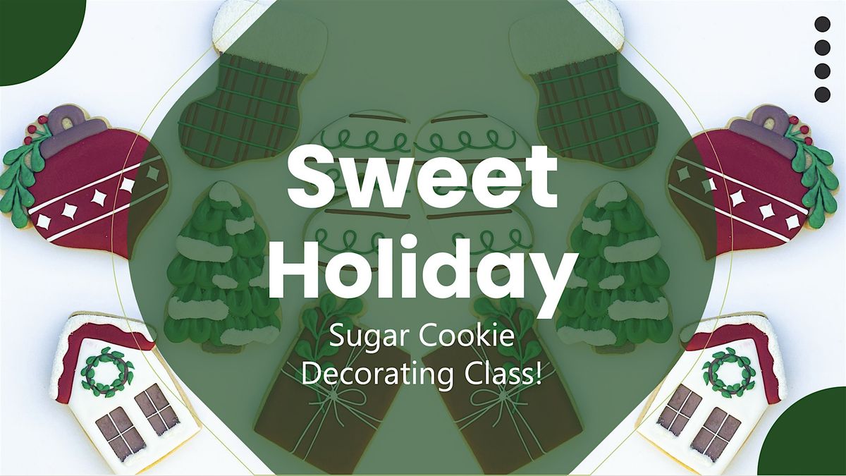 7-9PM - Sweet Holiday Beginner Cookie Decorating Class