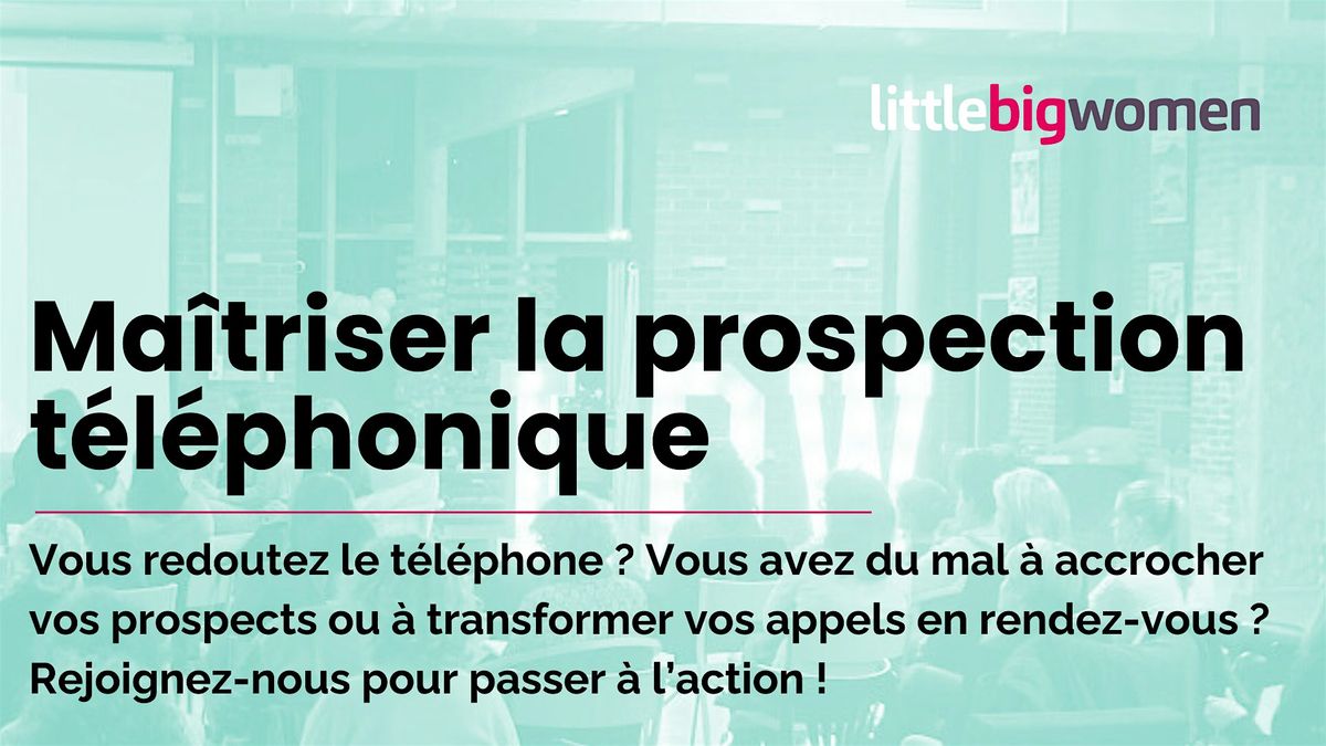 Workshop : Ma\u00eetriser la prospection t\u00e9l\u00e9phonique