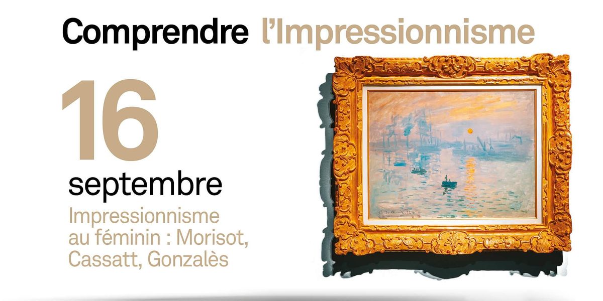 Impressionnisme au f\u00e9minin : Morisot, Cassatt, Gonzal\u00e8s