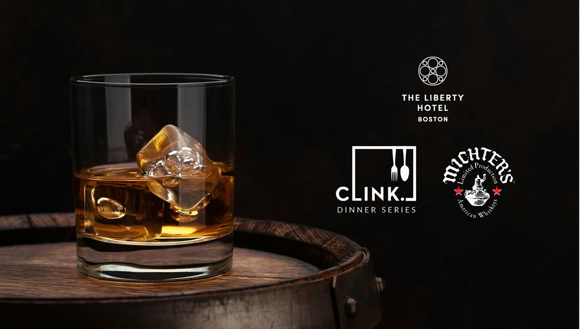 CLINK.  Dinner Series Michter's Whiskey Dinner