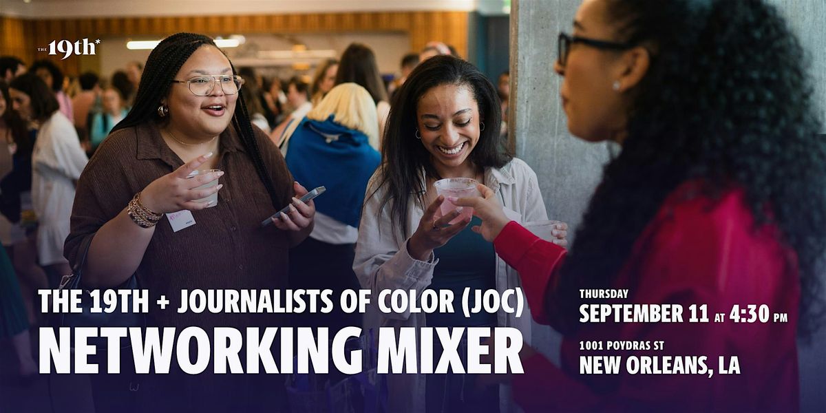 The 19th + Journalists of Color (JOC) Networking Mixer