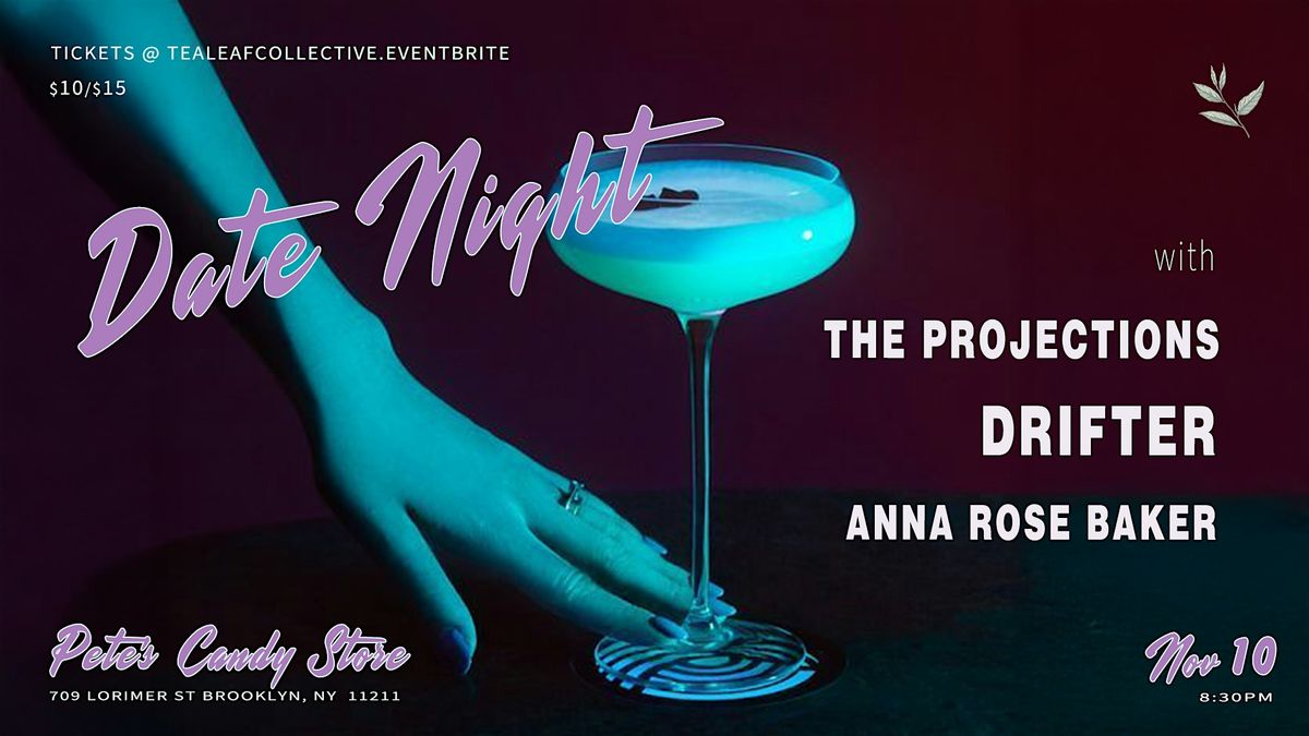 DATE NIGHT @ Pete's! with The Projections \/ Drifter \/ Anna Rose Baker