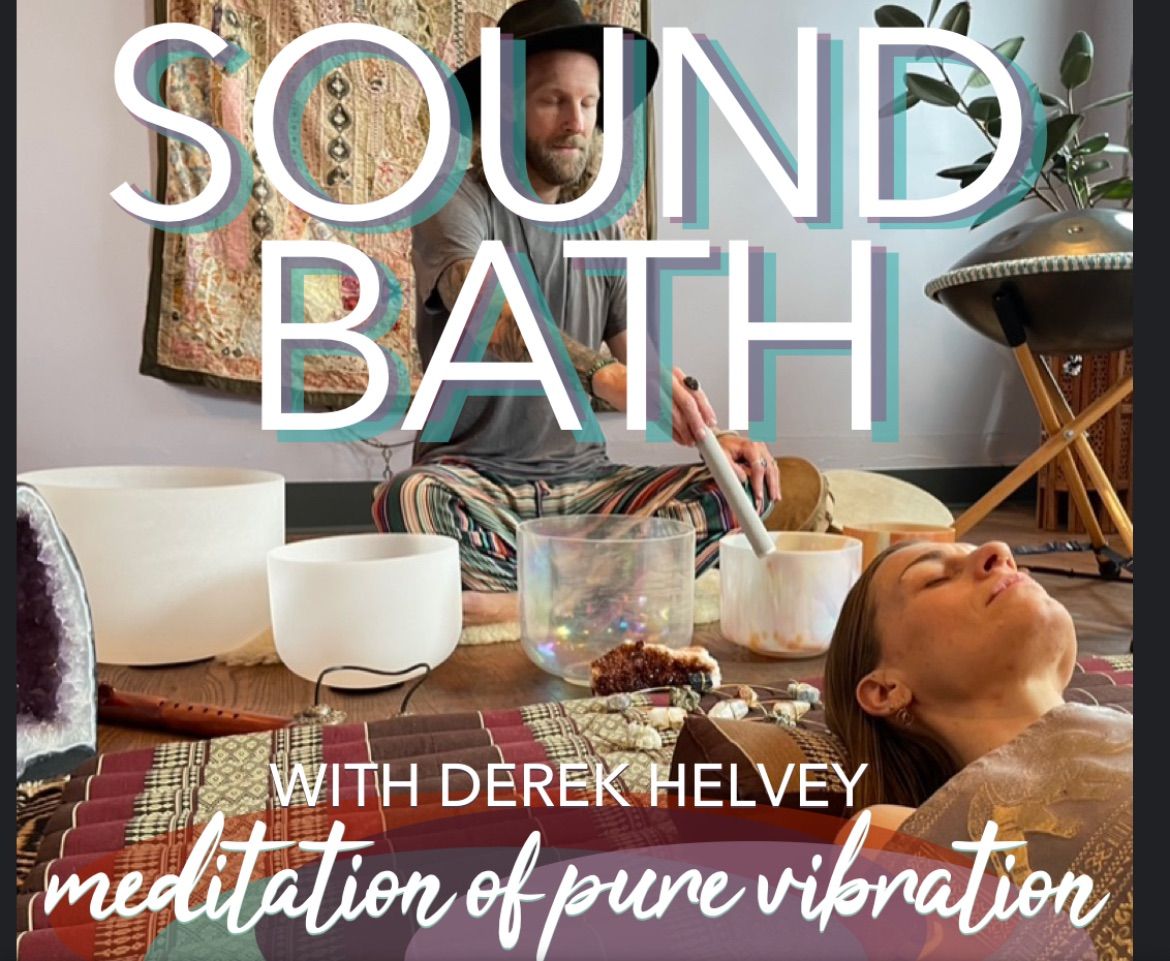 Sound Bath Healing & Meditation with Derek Helvey