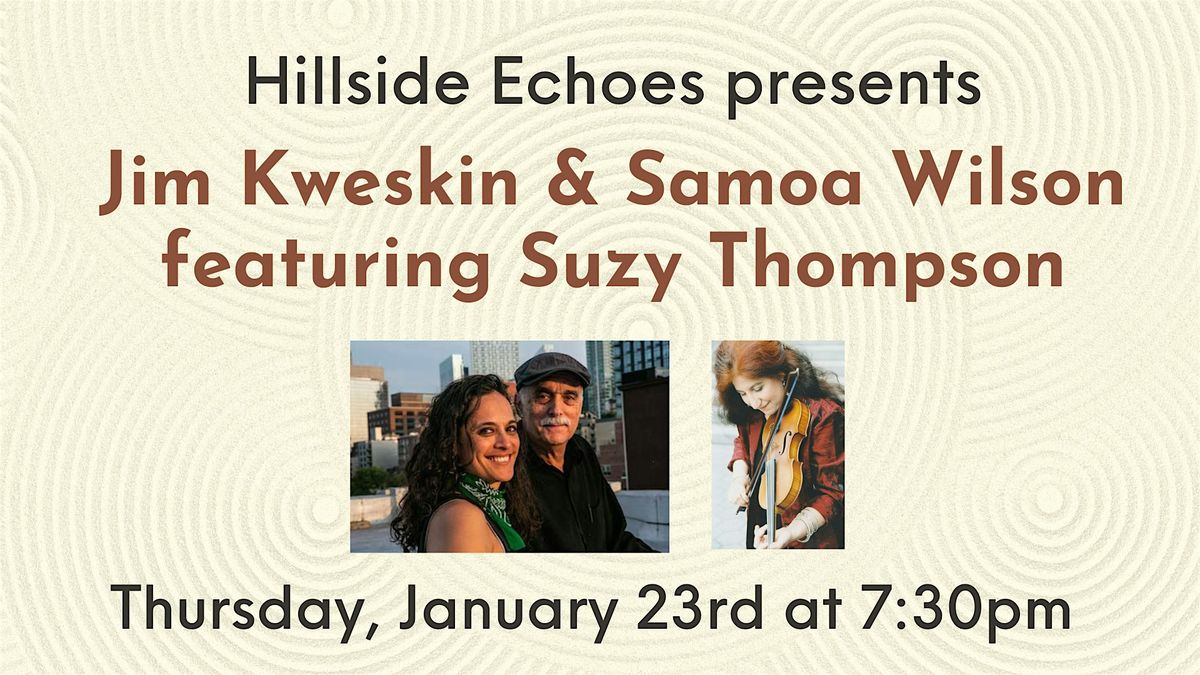 Hillside Echoes presents Jim Kweskin & Samoa Wilson featuring Suzy Thompson