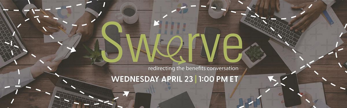 2025 Swerve: Redirecting the Benefits Conversation