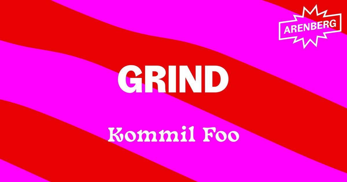 Grind \u2014 Kommil Foo