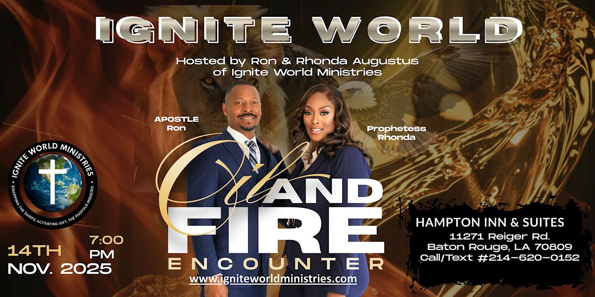 Ignite World "Oil & Fire Encounter"
