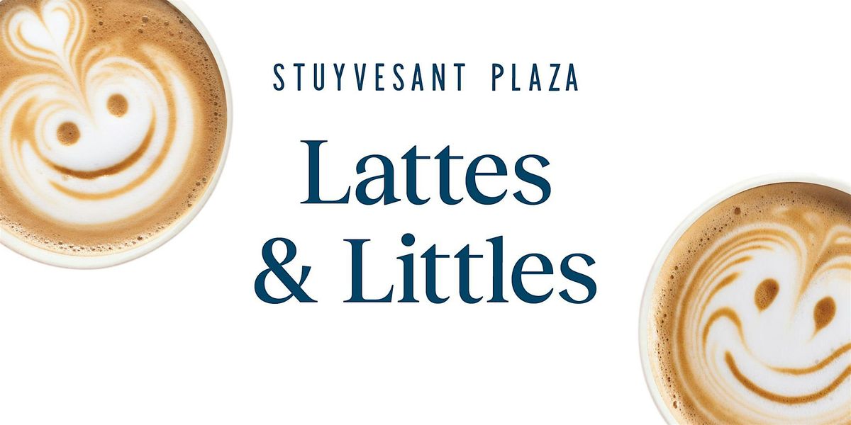 Lattes & Littles
