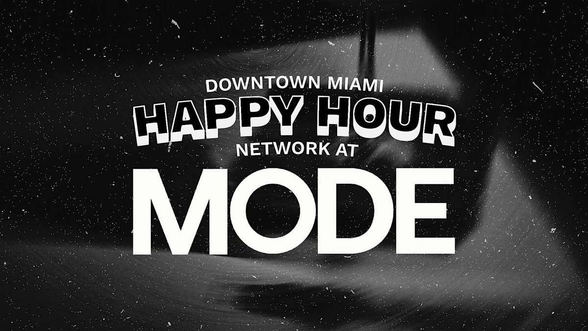 Miami Happy Hour Network at Mode