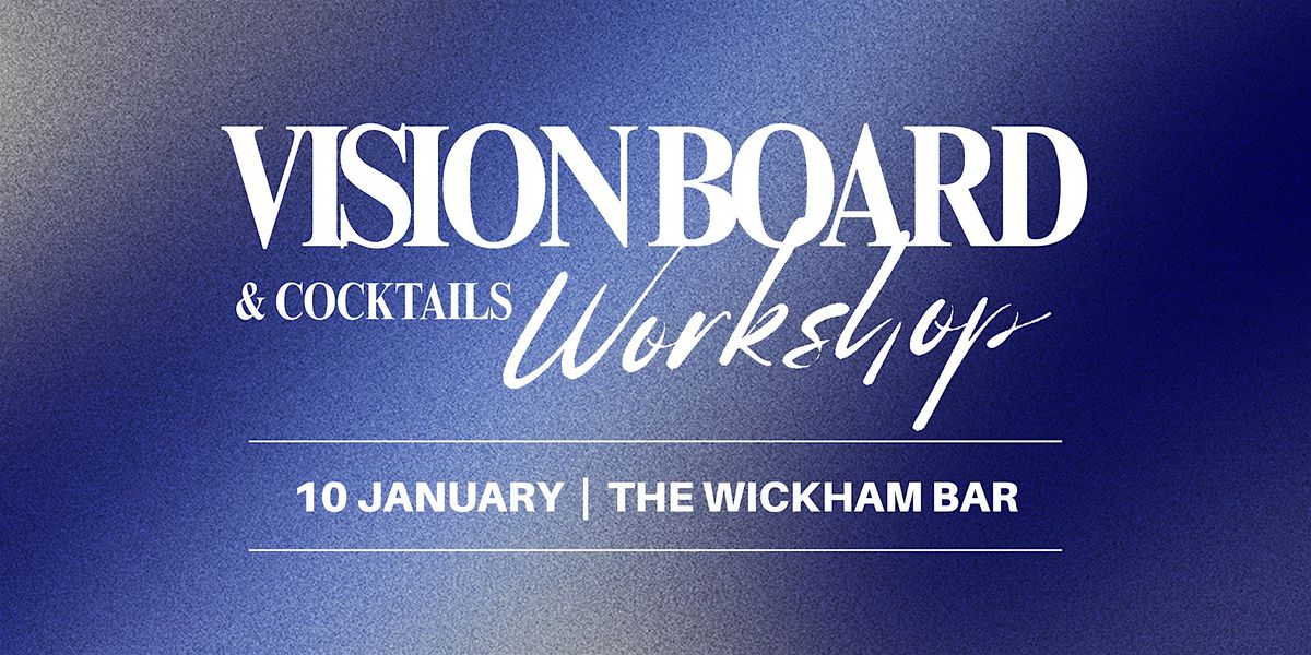 Vision Board & Cocktails Workshop - Cheers to Your Future