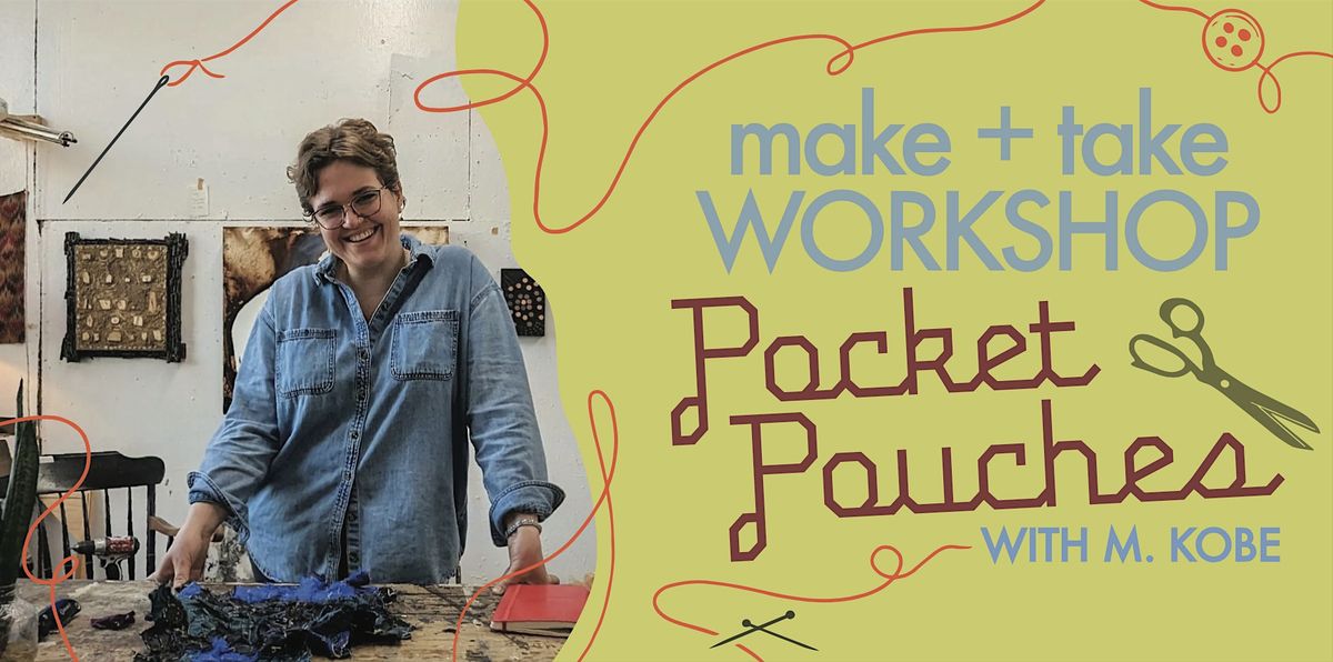 Make & Take Workshop: Pocket Pouches with M. Kobe.