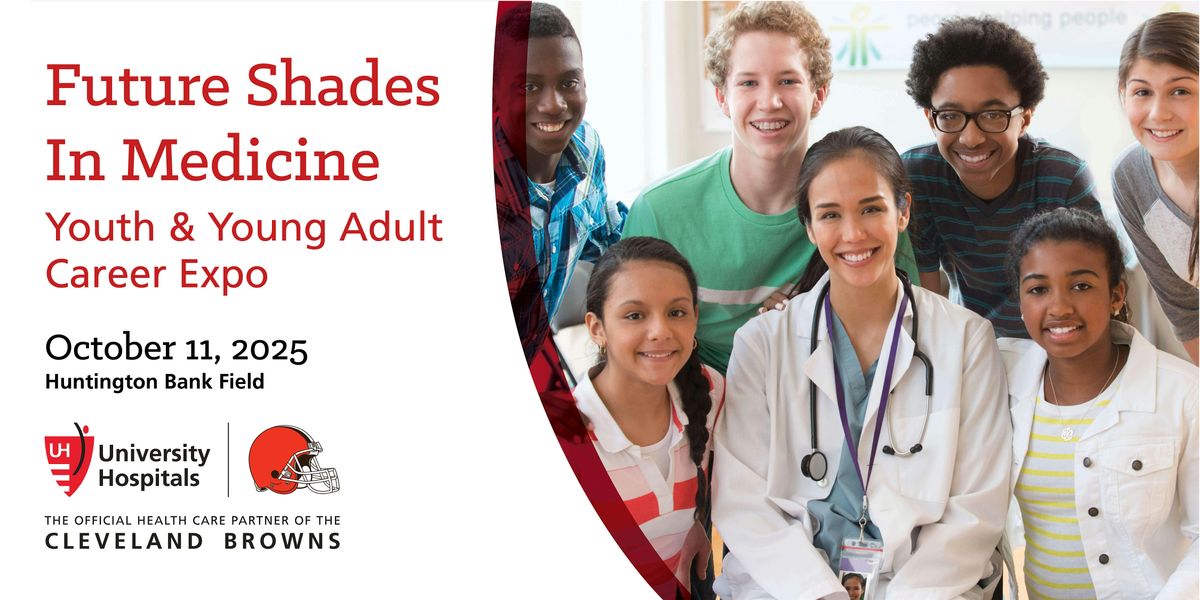 FUTURE SHADES IN MEDICINE Youth & Young Adult Career Expo 2025
