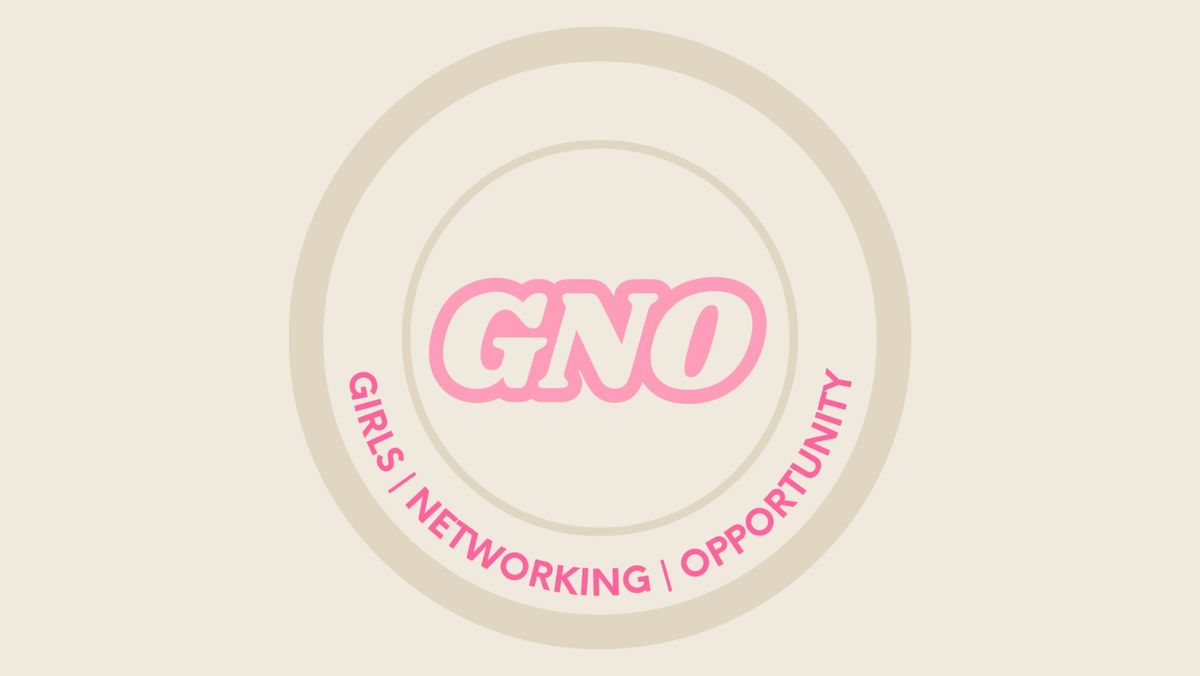 GNO-\u201cGirls Networking Opportunity\u201d