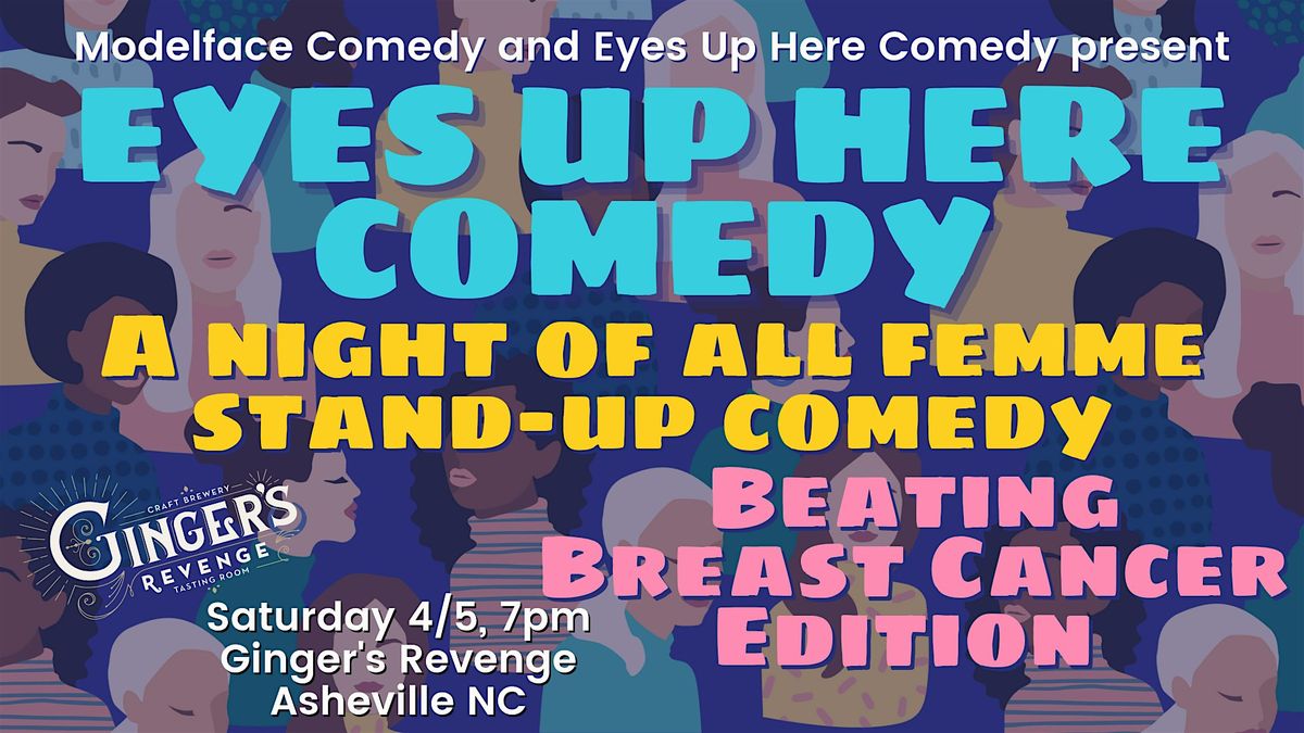 Eyes Up Here Comedy, Beating Breast Cancer Edition at Ginger's Revenge