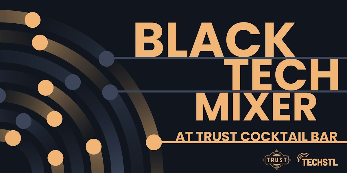 St. Louis Black Tech Mixer @ Trust