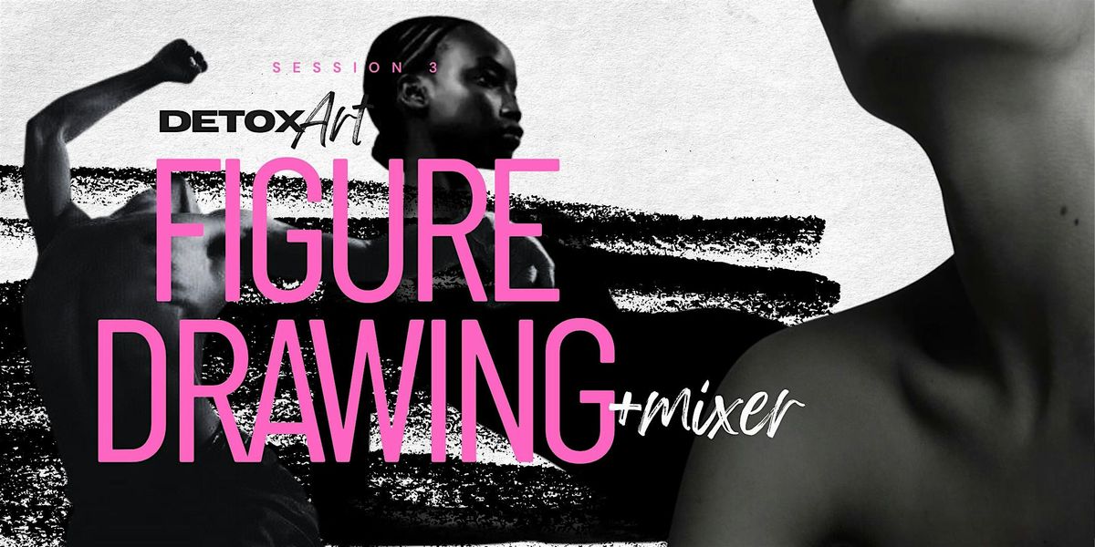 Detox Art Figure Drawing + Mixer 2