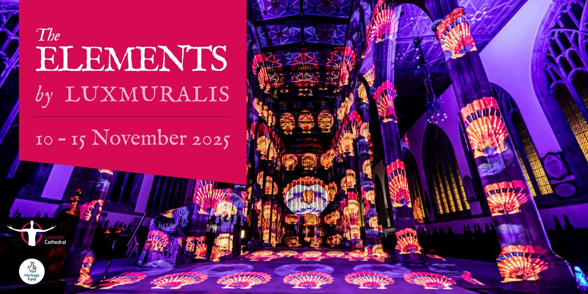 The Elements: Luxmuralis at Leicester Cathedral