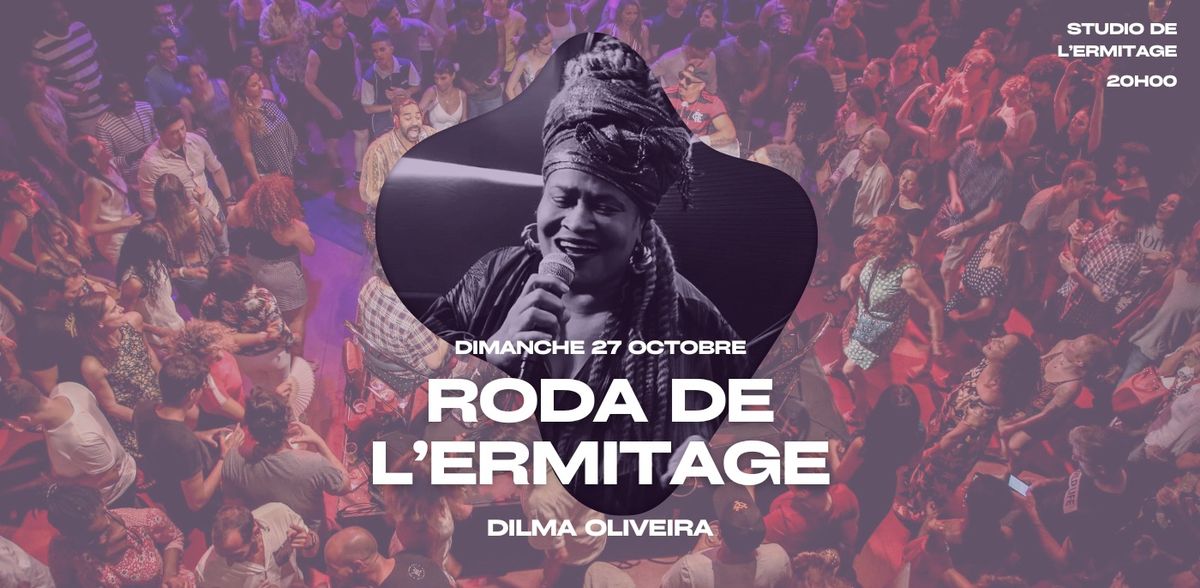 LA RODA DE L'ERMITAGE & Dilma Oliveira \/\/ 27 Octobre 2024