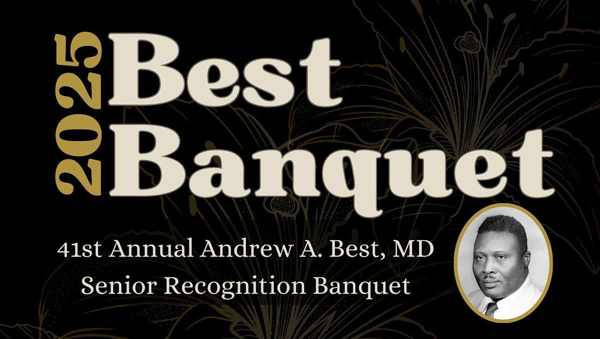 The 41st Annual Andrew A. Best, M.D. Banquet - Senior Recognition Banquet