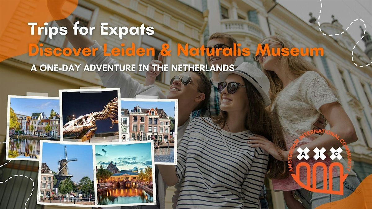 Trips for expats: Discover Leiden & Naturalis Museum