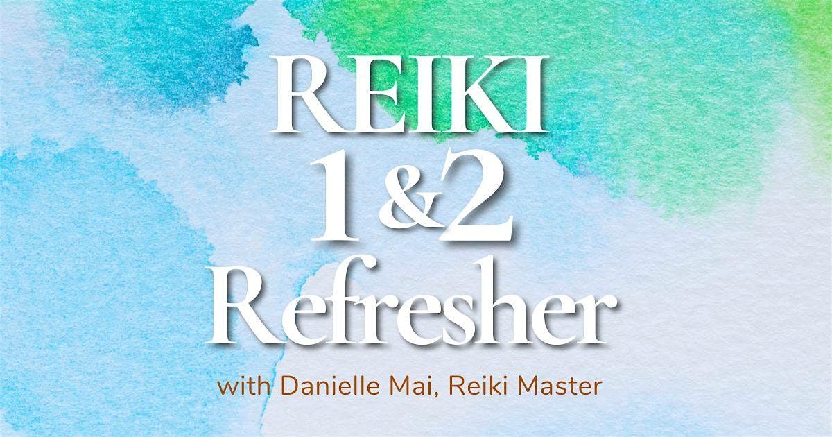 Reiki 1 & 2 Refresher: review, expand, rekindle your connection with Reiki