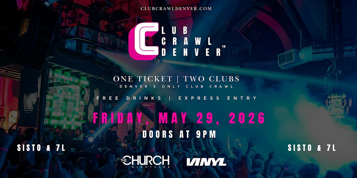 Club Crawl Denver: Fri, May 29th: (Artist Lineup TBD)