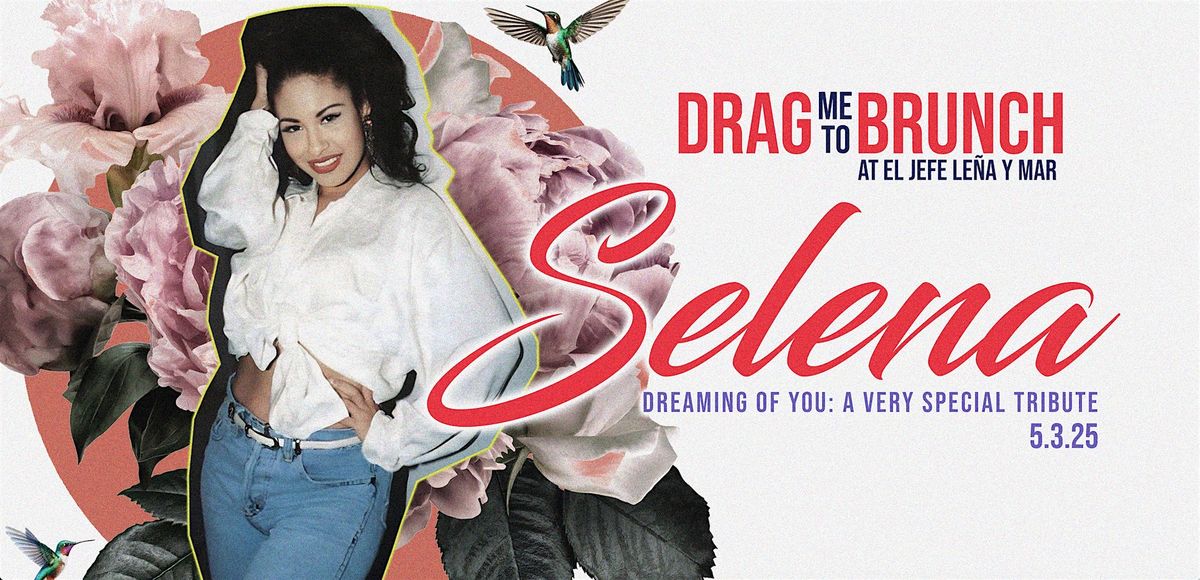 Drag me to Brunch: Selena Tribute