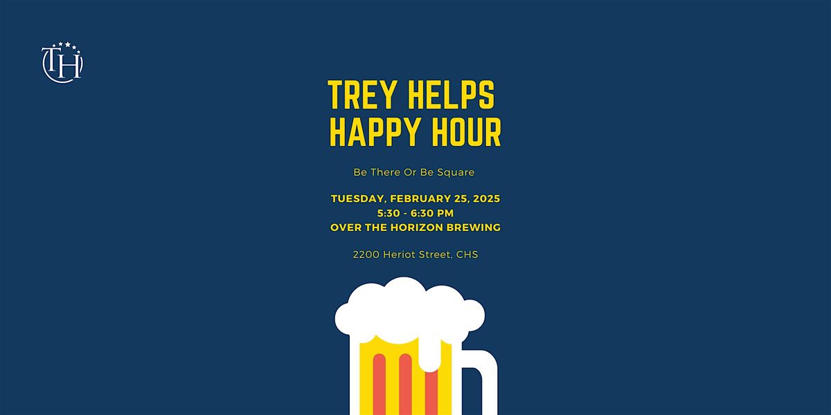 February 2025 Trey Helps Happy Hour