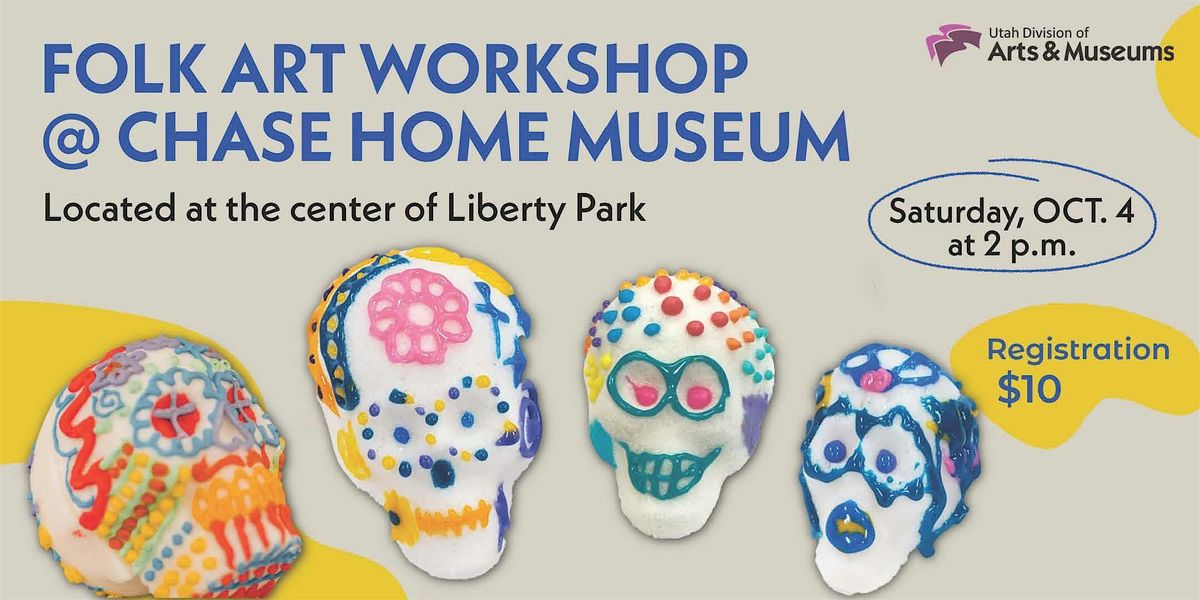 Folk Arts Workshop at Chase Home - Sugar Skulls