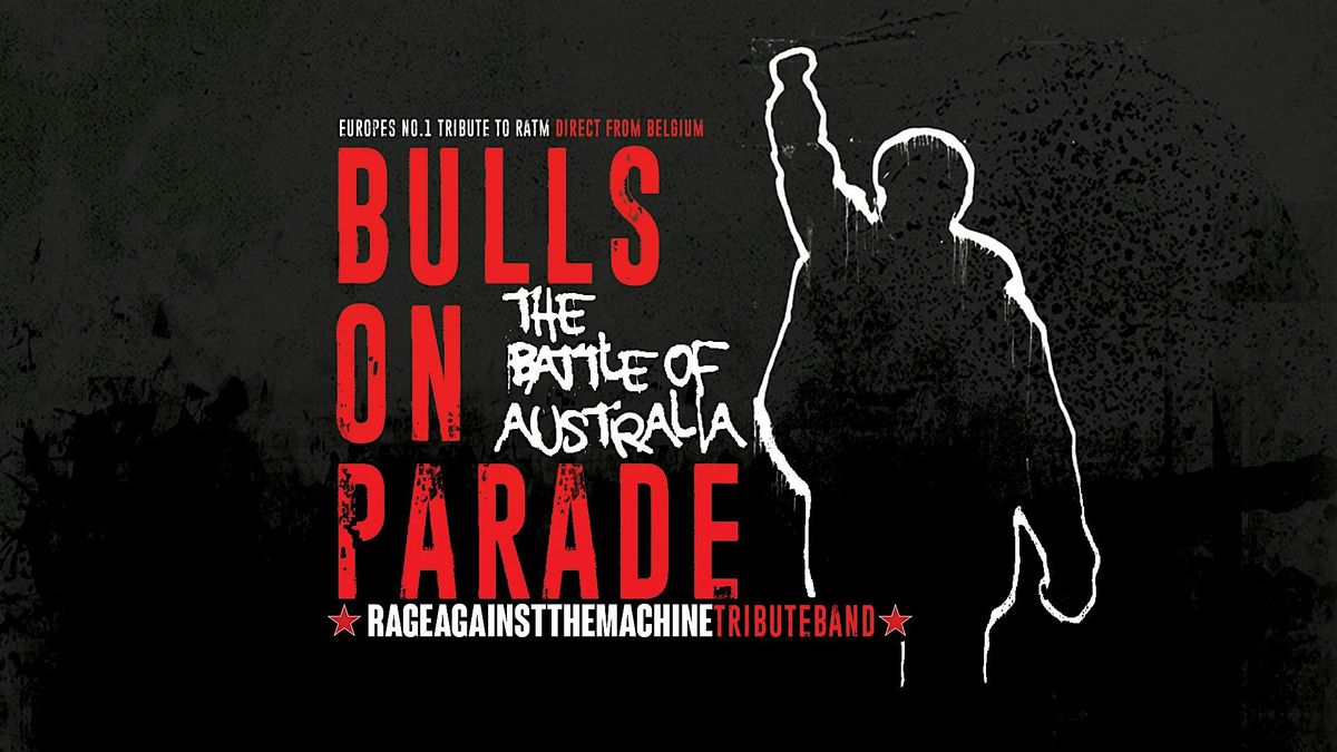 BULLS ON PARADE (Belgium): Europe's #1 Tribute to Rage Against the Machine