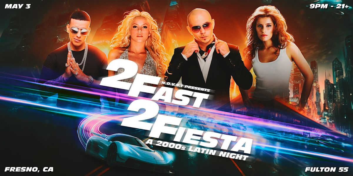 2 FAST 2 FIESTA: A 2000s Latin night - FRESNO (21+)