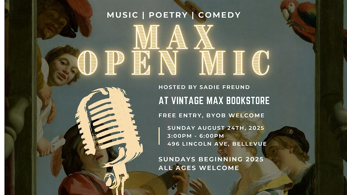 MAX Open Mic: Sunday August 24th, at Vintage Max Bookstore!