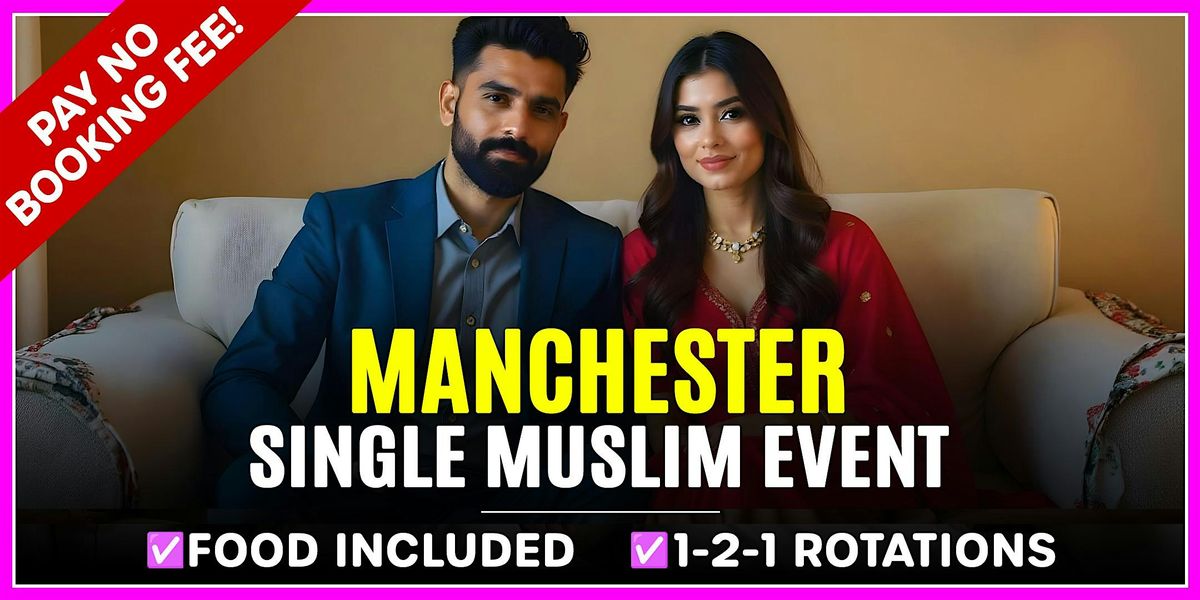 Muslim Marriage Events Manchester (Aged Event) Males 23-37 & Females 21-36