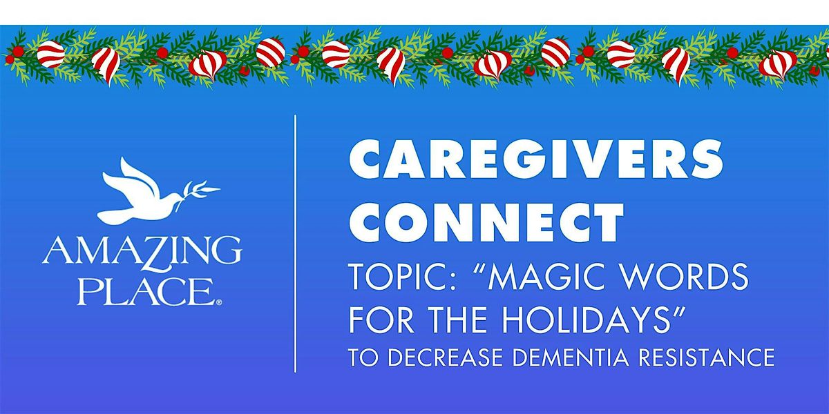 Caregivers  Connect! -"MAGIC WORDS FOR THE HOLIDAYS"-12\/11\/2025