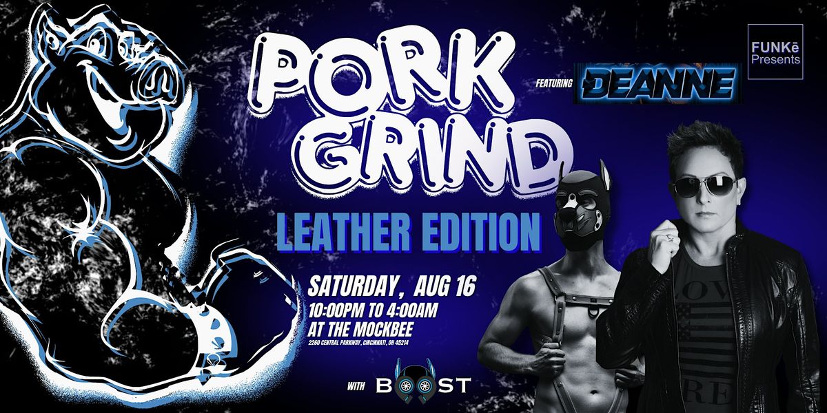 PORKGRIND - Leather Edition - Featuring DJ Deanne & Pup Boost