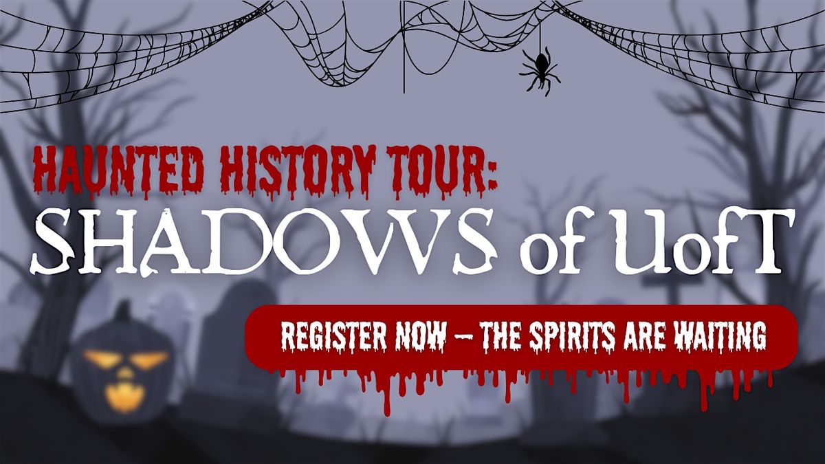 Haunted History Tour - Shadows of UofT